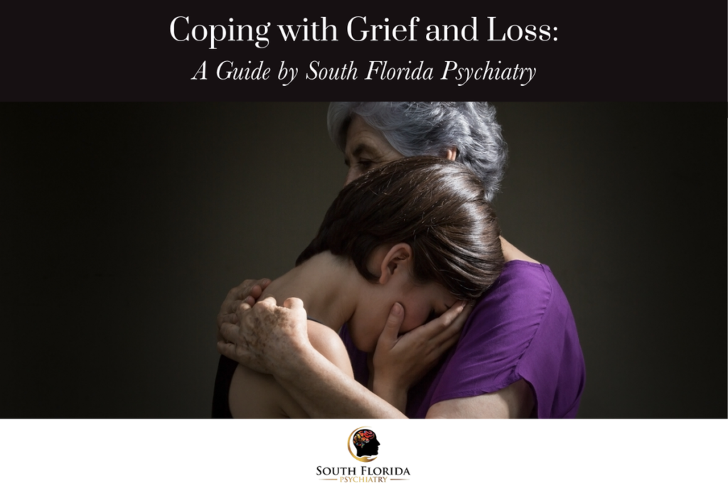 Coping with Grief and Loss A Guide by South Florida Psychiatry