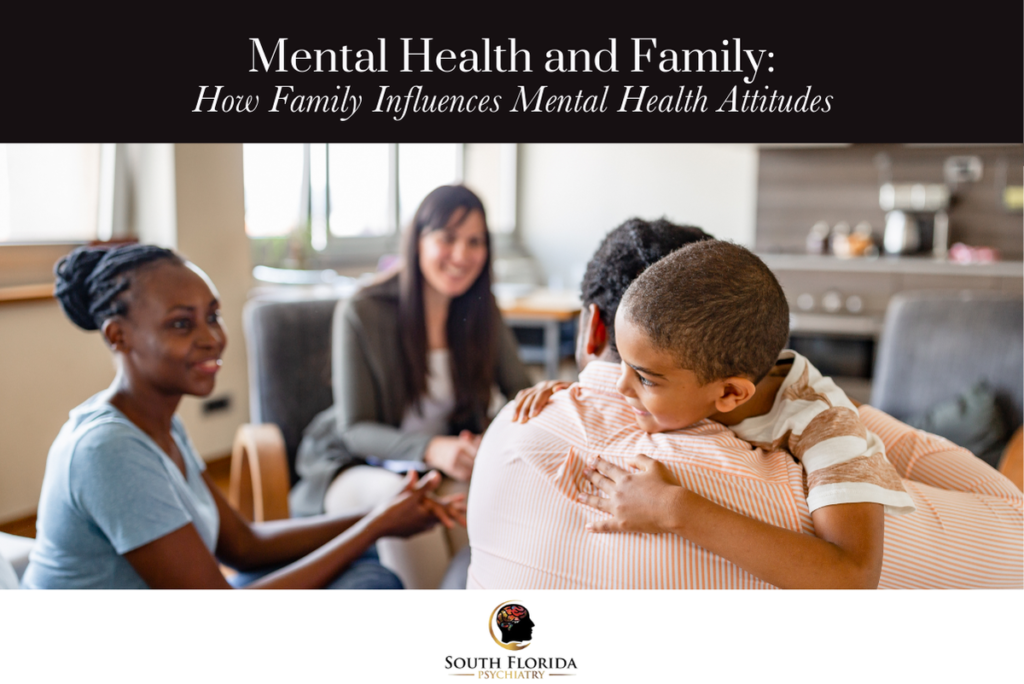 Mental Health and Family How Family Influences Mental Health Attitudes