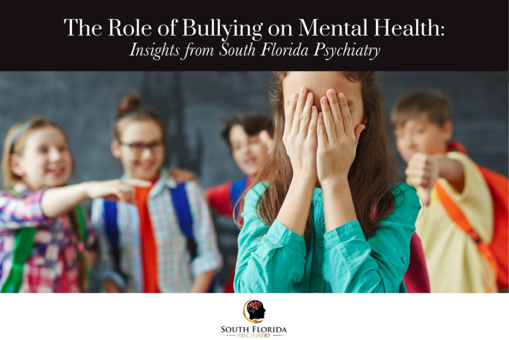 The Role of Bullying on Mental Health Insights from South Florida Psychiatry